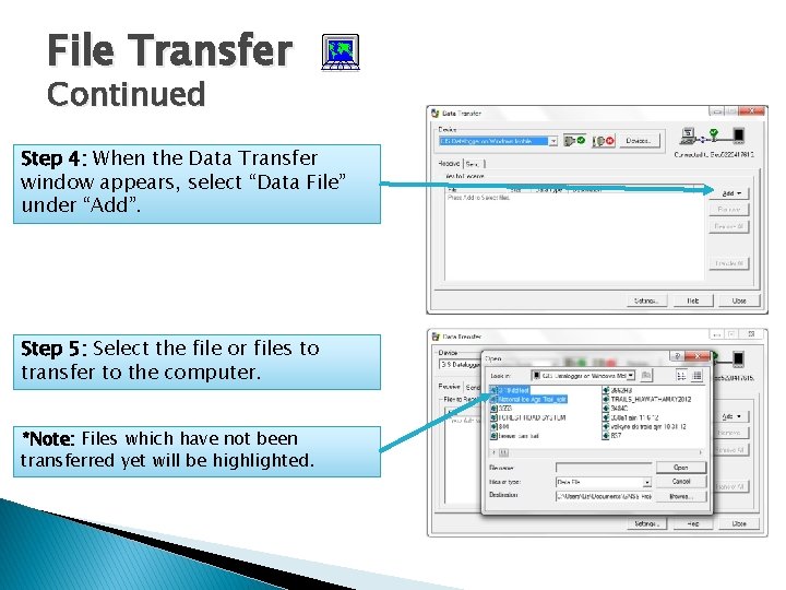 File Transfer Continued Step 4: When the Data Transfer window appears, select “Data File”