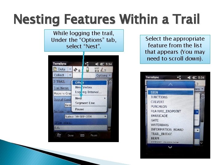 Nesting Features Within a Trail While logging the trail, Under the “Options” tab, select