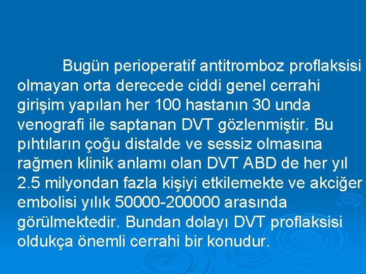 Bugün perioperatif antitromboz proflaksisi olmayan orta derecede ciddi genel cerrahi girişim yapılan her 100