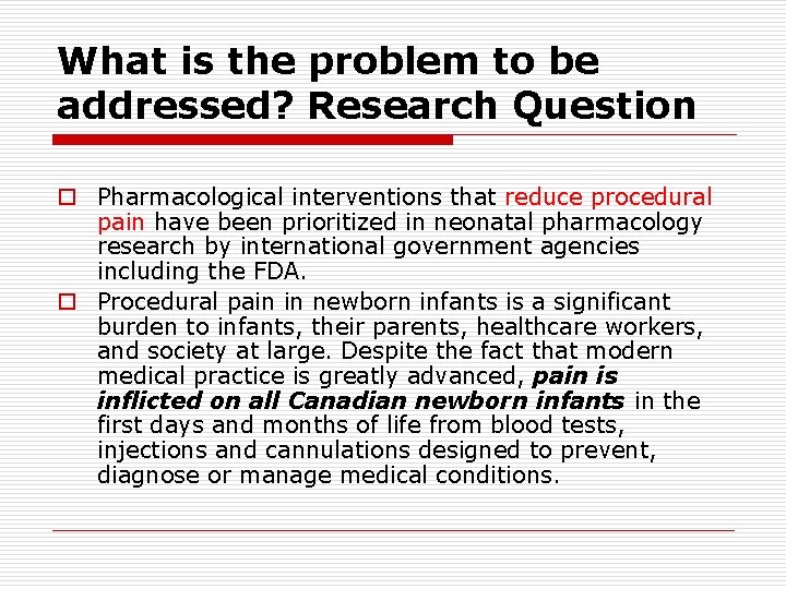 What is the problem to be addressed? Research Question o Pharmacological interventions that reduce