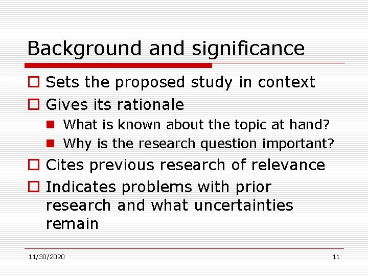 Background and significance o Sets the proposed study in context o Gives its rationale