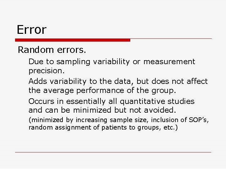 Error Random errors. Due to sampling variability or measurement precision. Adds variability to the