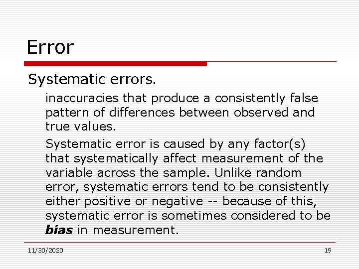 Error Systematic errors. inaccuracies that produce a consistently false pattern of differences between observed