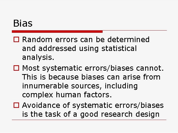 Bias o Random errors can be determined and addressed using statistical analysis. o Most