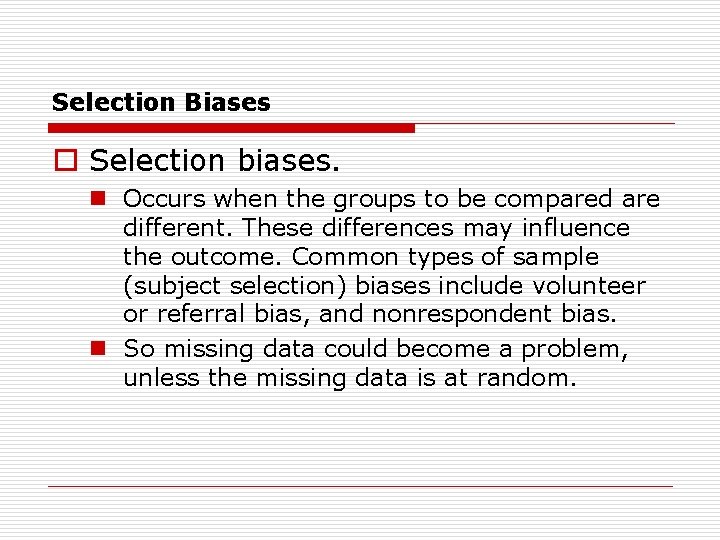 Selection Biases o Selection biases. n Occurs when the groups to be compared are