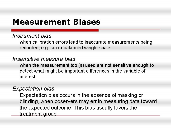 Measurement Biases Instrument bias. when calibration errors lead to inaccurate measurements being recorded, e.