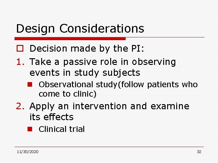Design Considerations o Decision made by the PI: 1. Take a passive role in