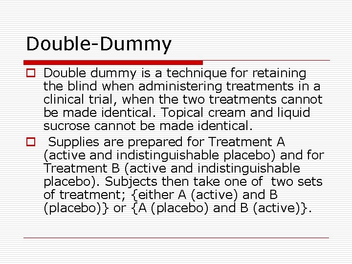 Double-Dummy o Double dummy is a technique for retaining the blind when administering treatments