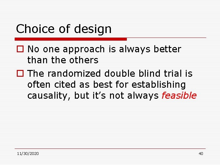 Choice of design o No one approach is always better than the others o