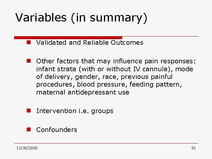 Variables (in summary) n Validated and Reliable Outcomes n Other factors that may influence