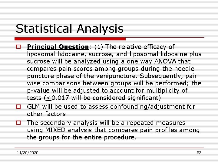 Statistical Analysis o Principal Question: (1) The relative efficacy of liposomal lidocaine, sucrose, and