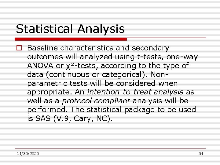 Statistical Analysis o Baseline characteristics and secondary outcomes will analyzed using t-tests, one-way ANOVA