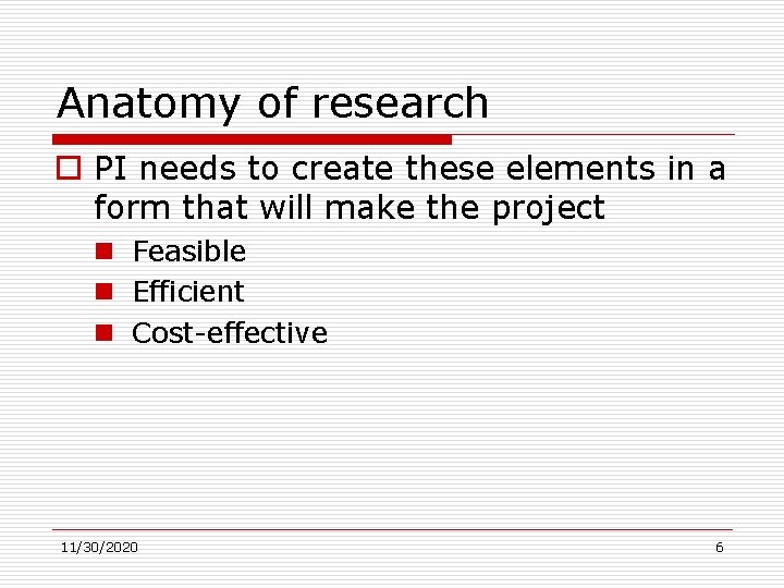 Anatomy of research o PI needs to create these elements in a form that