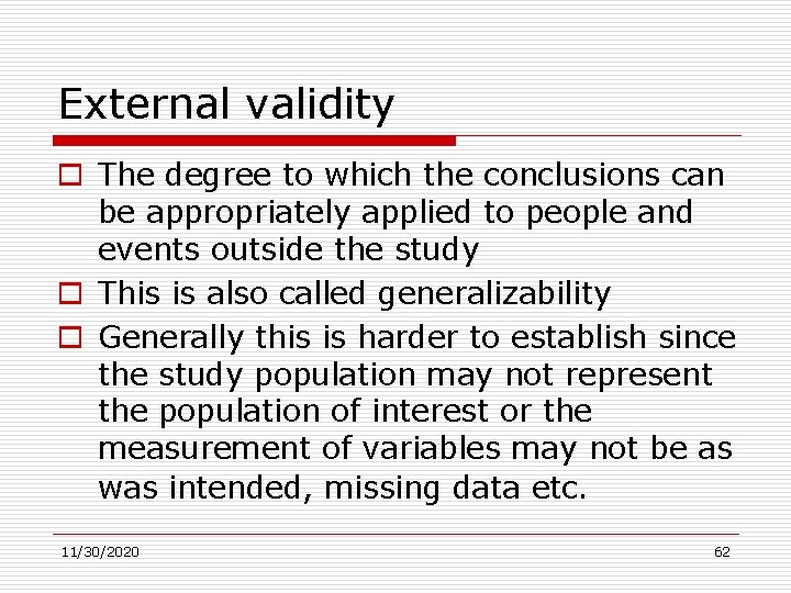 External validity o The degree to which the conclusions can be appropriately applied to