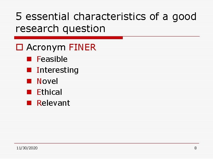 5 essential characteristics of a good research question o Acronym FINER n n n