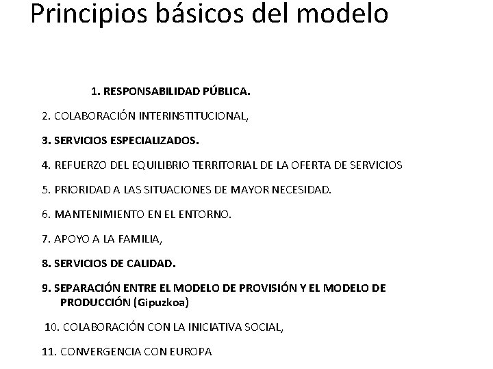 Principios básicos del modelo 1. RESPONSABILIDAD PÚBLICA. 2. COLABORACIÓN INTERINSTITUCIONAL, 3. SERVICIOS ESPECIALIZADOS. 4.