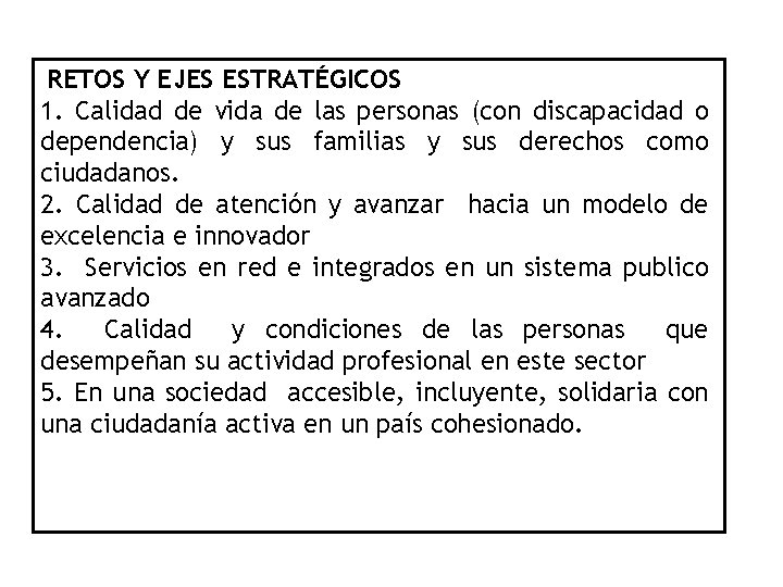 RETOS Y EJES ESTRATÉGICOS 1. Calidad de vida de las personas (con discapacidad o