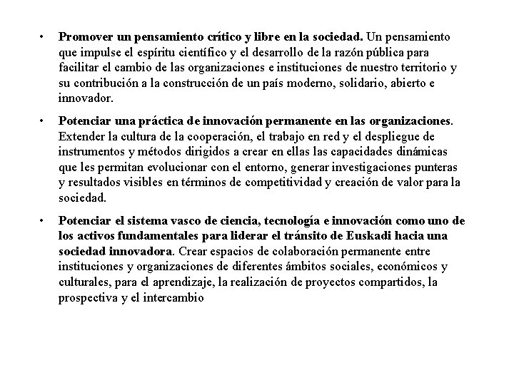  • Promover un pensamiento crítico y libre en la sociedad. Un pensamiento que