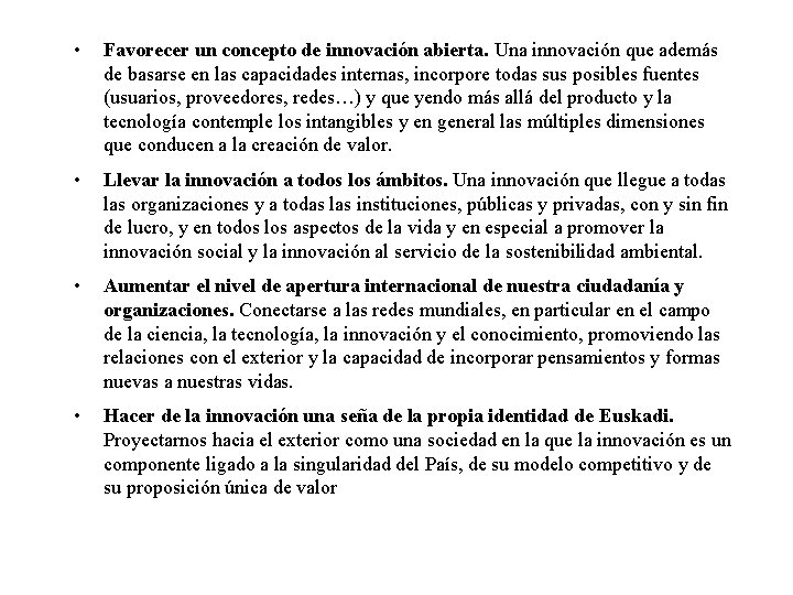  • Favorecer un concepto de innovación abierta. Una innovación que además de basarse