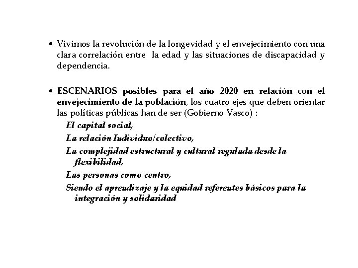  • Vivimos la revolución de la longevidad y el envejecimiento con una clara