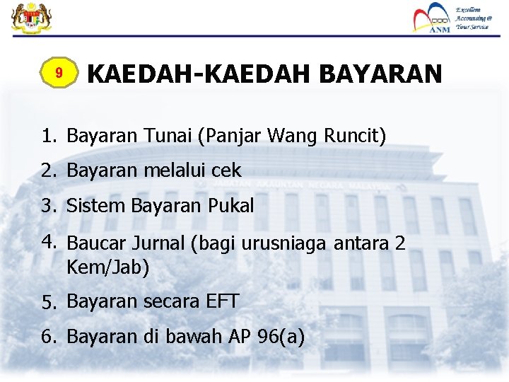 9 KAEDAH-KAEDAH BAYARAN 1. Bayaran Tunai (Panjar Wang Runcit) 2. Bayaran melalui cek 3.