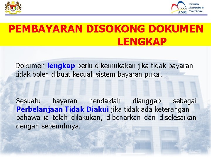 PEMBAYARAN DISOKONG DOKUMEN LENGKAP Dokumen lengkap perlu dikemukakan jika tidak bayaran tidak boleh dibuat