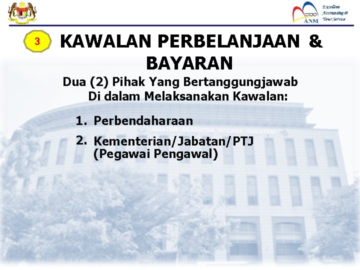 3 KAWALAN PERBELANJAAN & BAYARAN Dua (2) Pihak Yang Bertanggungjawab Di dalam Melaksanakan Kawalan: