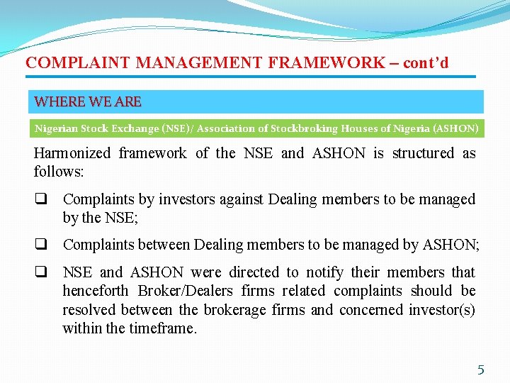 COMPLAINT MANAGEMENT FRAMEWORK – cont’d WHERE WE ARE Nigerian Stock Exchange (NSE)/ Association of