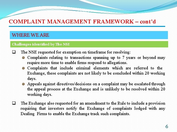 COMPLAINT MANAGEMENT FRAMEWORK – cont’d WHERE WE ARE Challenges identified by The NSE q