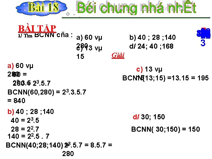 BÀI TẬP 1/ Tìm BCNN cña : a) 60 vµ 280 c) 13 vµ