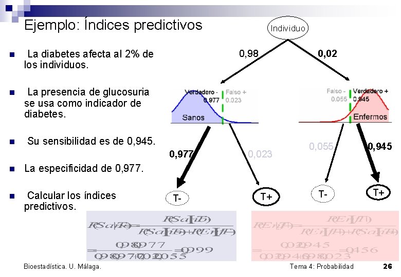 Ejemplo: Índices predictivos n La diabetes afecta al 2% de los individuos. n La