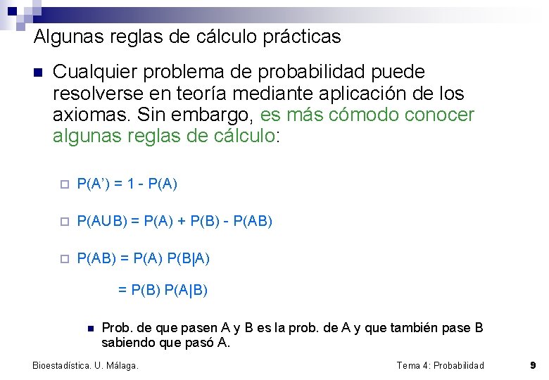 Algunas reglas de cálculo prácticas n Cualquier problema de probabilidad puede resolverse en teoría