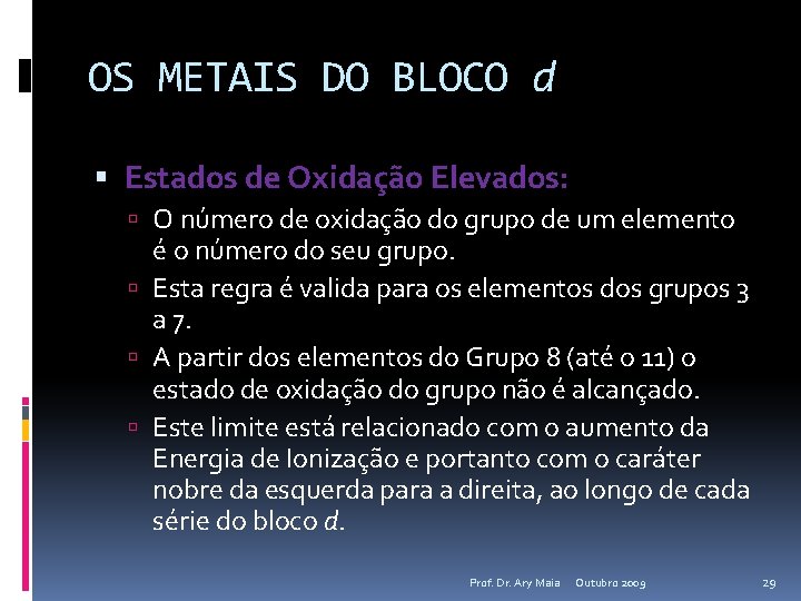 OS METAIS DO BLOCO d Estados de Oxidação Elevados: O número de oxidação do