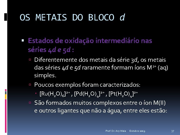 OS METAIS DO BLOCO d Estados de oxidação intermediário nas séries 4 d e