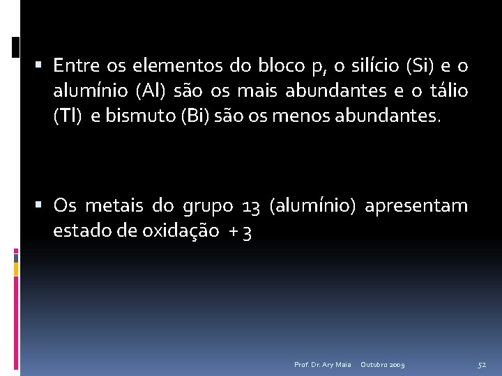  Entre os elementos do bloco p, o silício (Si) e o alumínio (Al)