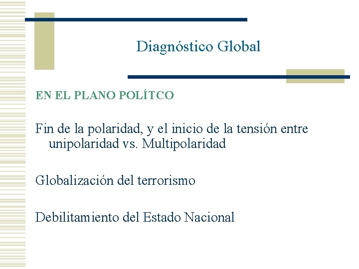 Diagnóstico Global EN EL PLANO POLÍTCO Fin de la polaridad, y el inicio de