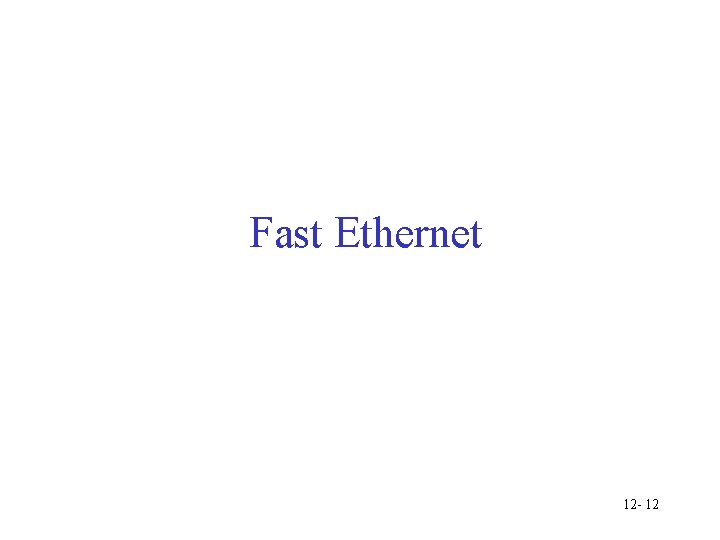 Fast Ethernet 12 - 12 