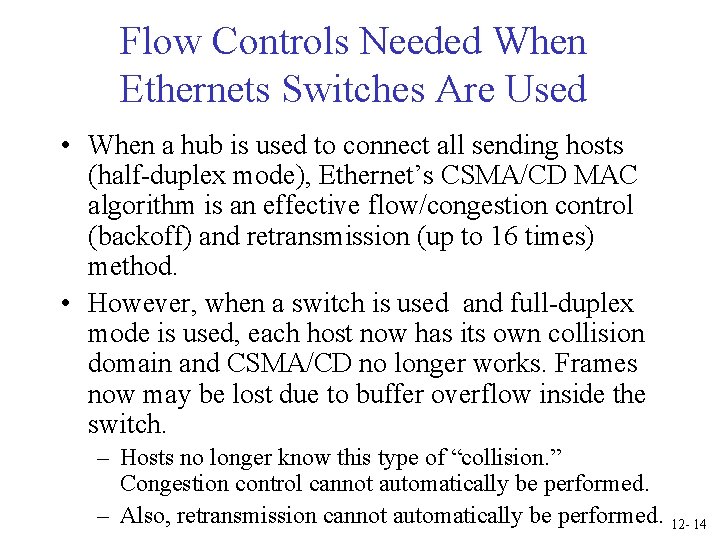 Flow Controls Needed When Ethernets Switches Are Used • When a hub is used