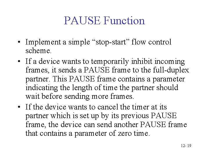 PAUSE Function • Implement a simple “stop-start” flow control scheme. • If a device