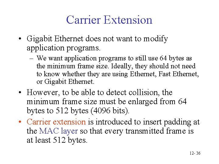 Carrier Extension • Gigabit Ethernet does not want to modify application programs. – We