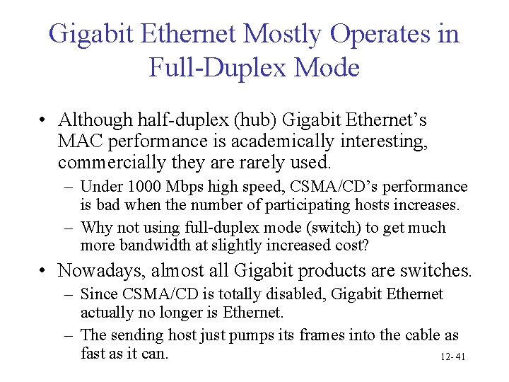 Gigabit Ethernet Mostly Operates in Full-Duplex Mode • Although half-duplex (hub) Gigabit Ethernet’s MAC