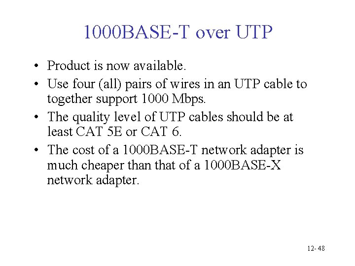 1000 BASE-T over UTP • Product is now available. • Use four (all) pairs