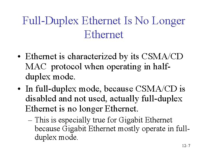 Full-Duplex Ethernet Is No Longer Ethernet • Ethernet is characterized by its CSMA/CD MAC