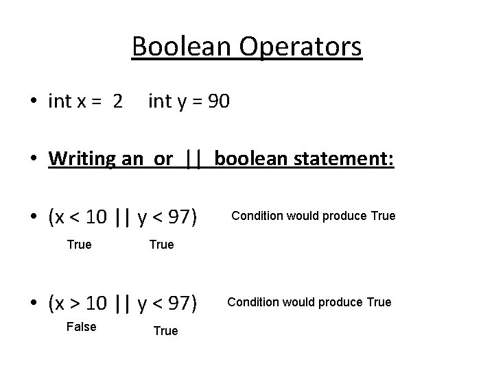 Boolean Operators • int x = 2 int y = 90 • Writing an