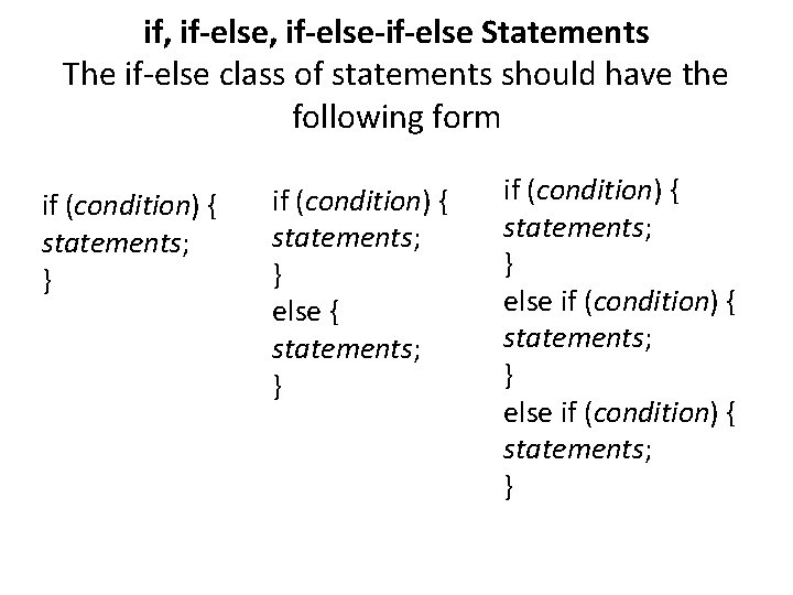 if, if-else-if-else Statements The if-else class of statements should have the following form if