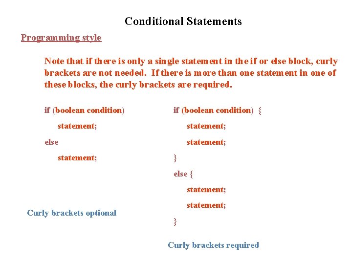 Conditional Statements Programming style Note that if there is only a single statement in