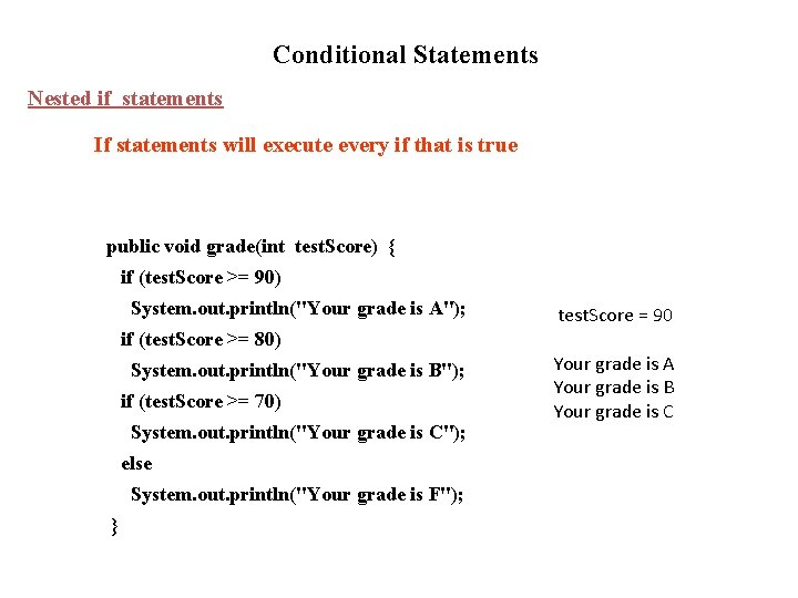 Conditional Statements Nested if statements If statements will execute every if that is true