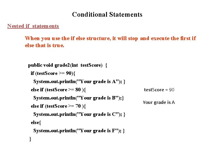 Conditional Statements Nested if statements When you use the if else structure, it will