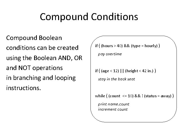 Compound Conditions Compound Boolean conditions can be created using the Boolean AND, OR and