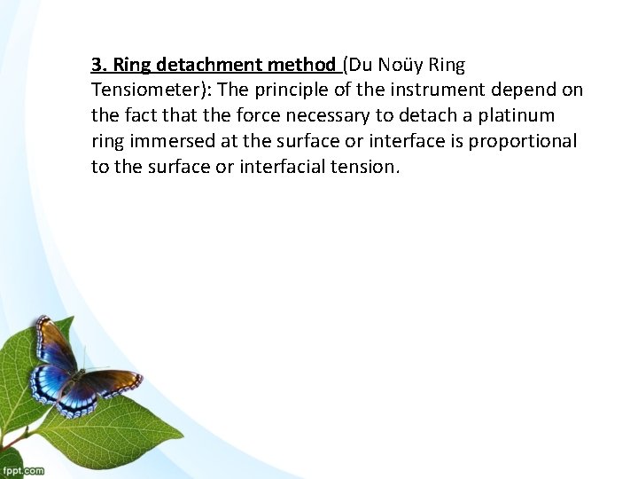 3. Ring detachment method (Du Noüy Ring Tensiometer): The principle of the instrument depend